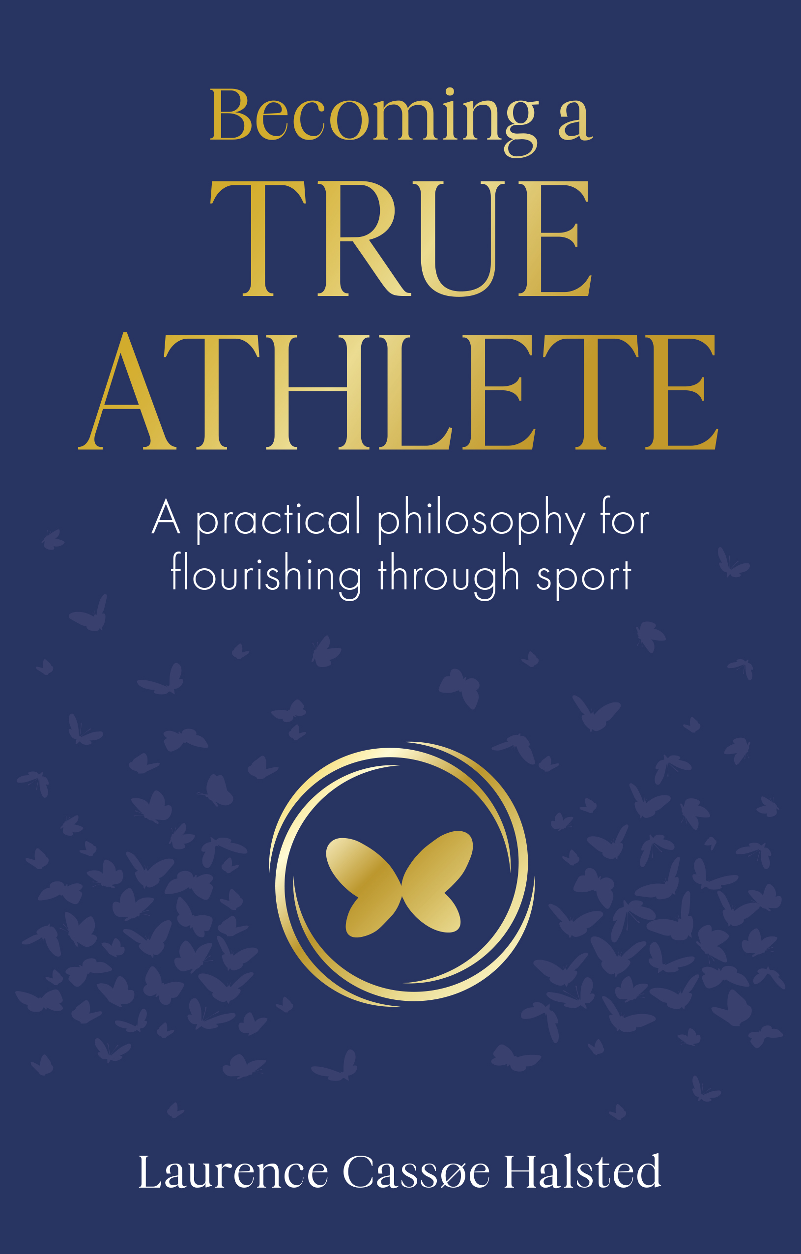 Becoming a True Athlete: A Practical Philosophy for Flourishing Through Sport