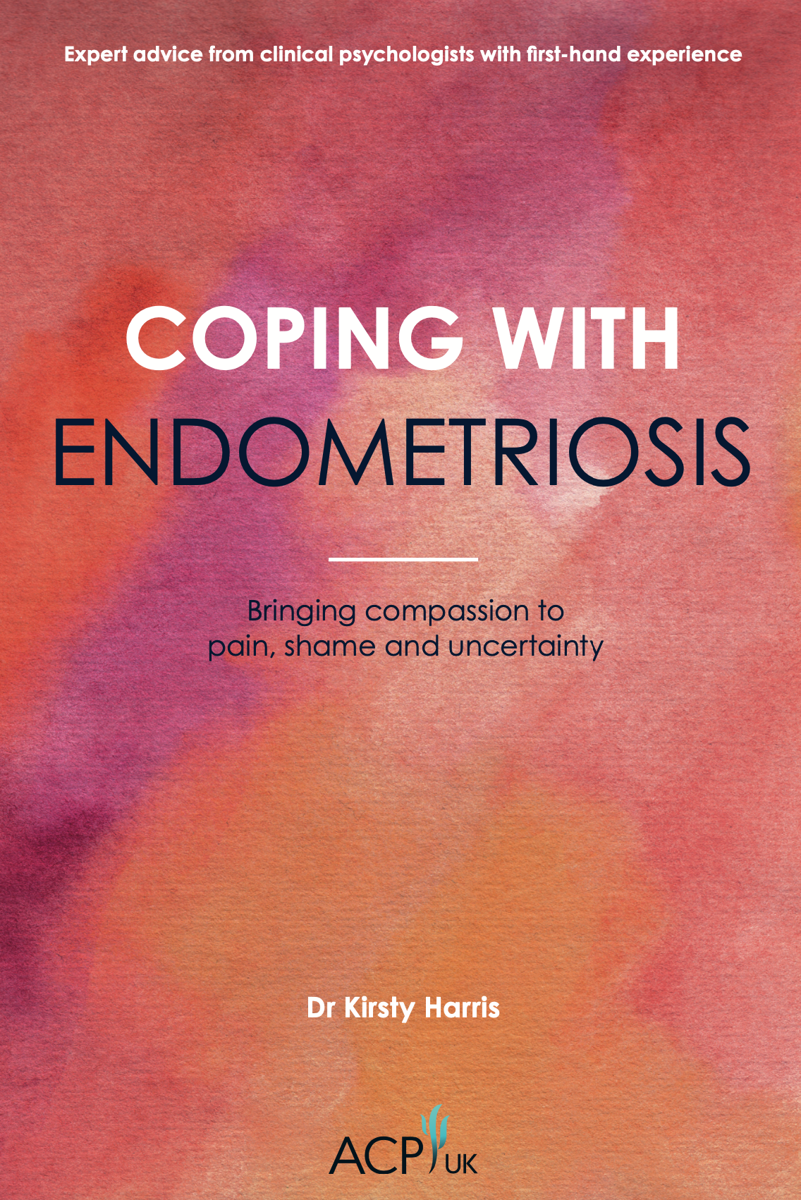 Coping With Endometriosis: Bringing Compassion to Pain, Shame & Uncertainty
